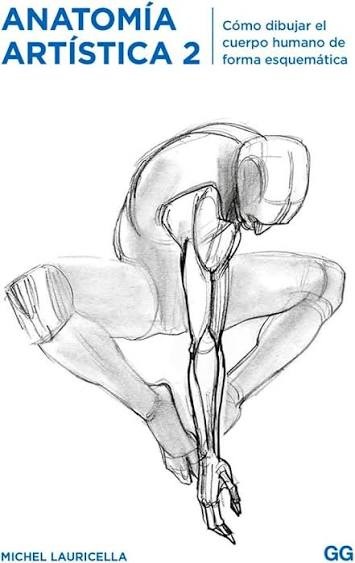 Cubierta de Anatomía artística 2 : cómo dibujar el cuerpo humano de forma esquemática