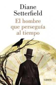 Cubierta de «El hombre que perseguía al tiempo», de Diane Setterfield. Lumen.