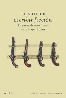 Cubierta o presentación editorial de El arte de escribir ficción. Apuntes de escritores contemporáneos
