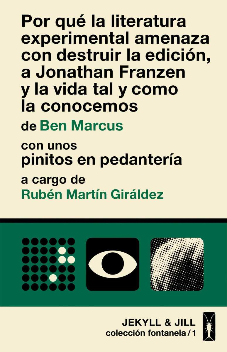 Cubierta de Por qué la literatura experimental amenaza con destruir la edición, a Jonathan Franzen y la vida tal y como la conocemos